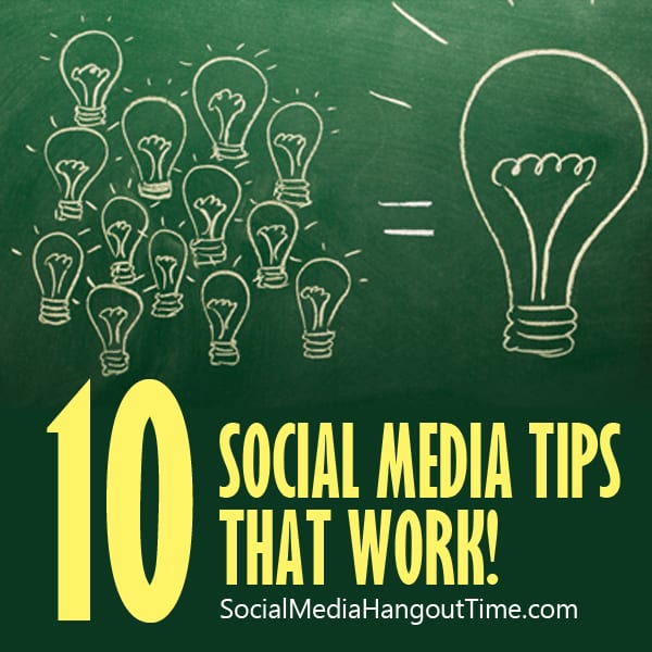 10 Social Media Tips that Work!