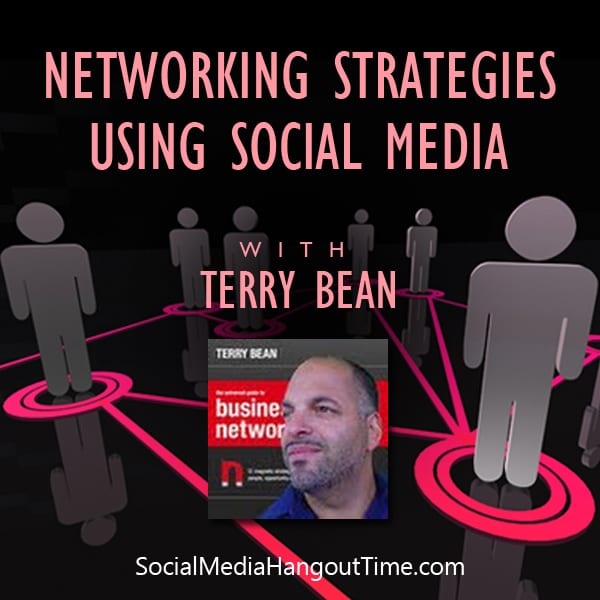 Networking Strategies using Social Media with Terry Bean