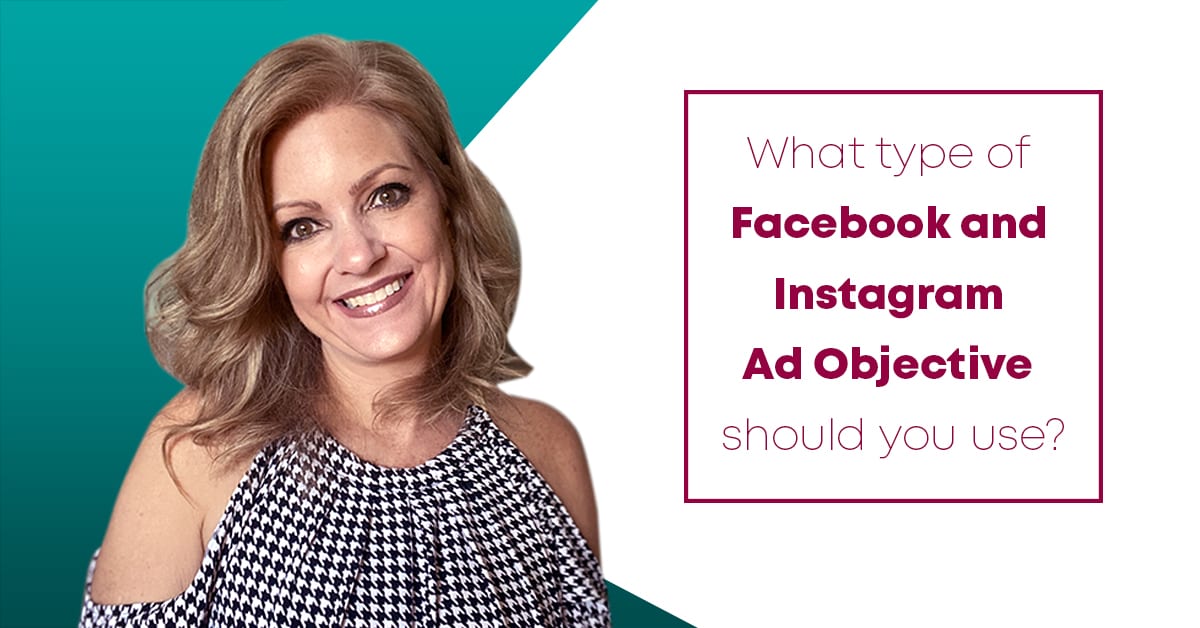 What type of Facebook and Instagram Ad Objective should you use?