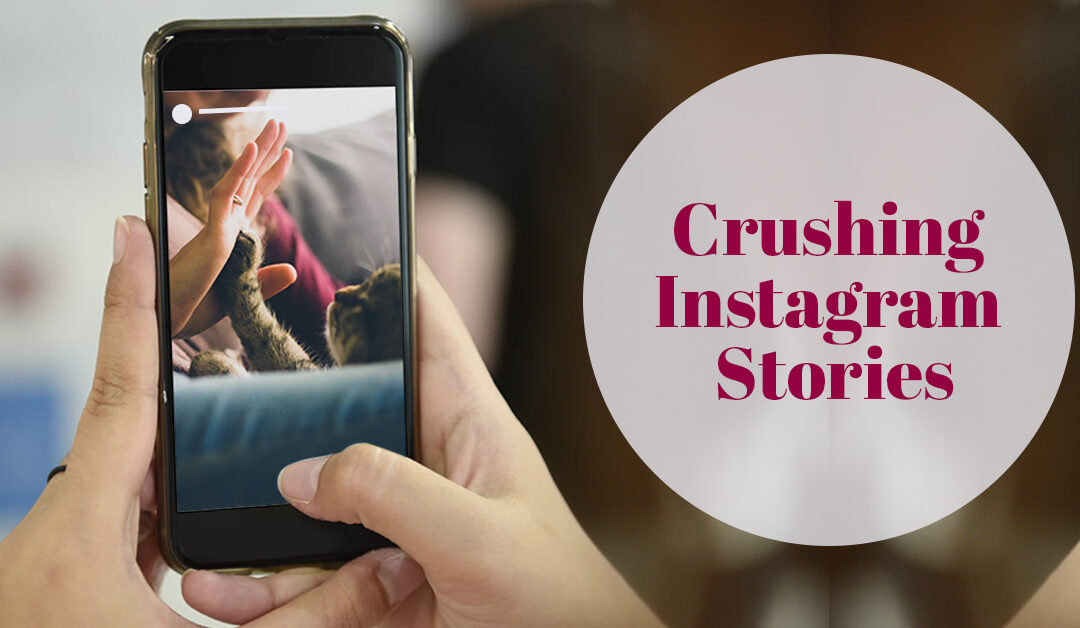 Crushing Instagram Stories