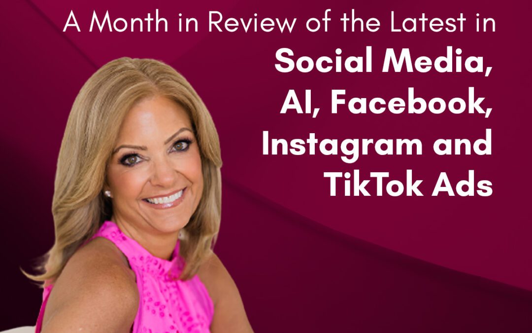Social Sales: A Month in Review of the Latest in Social Media, AI, Facebook, Instagram, and TikTok Ads