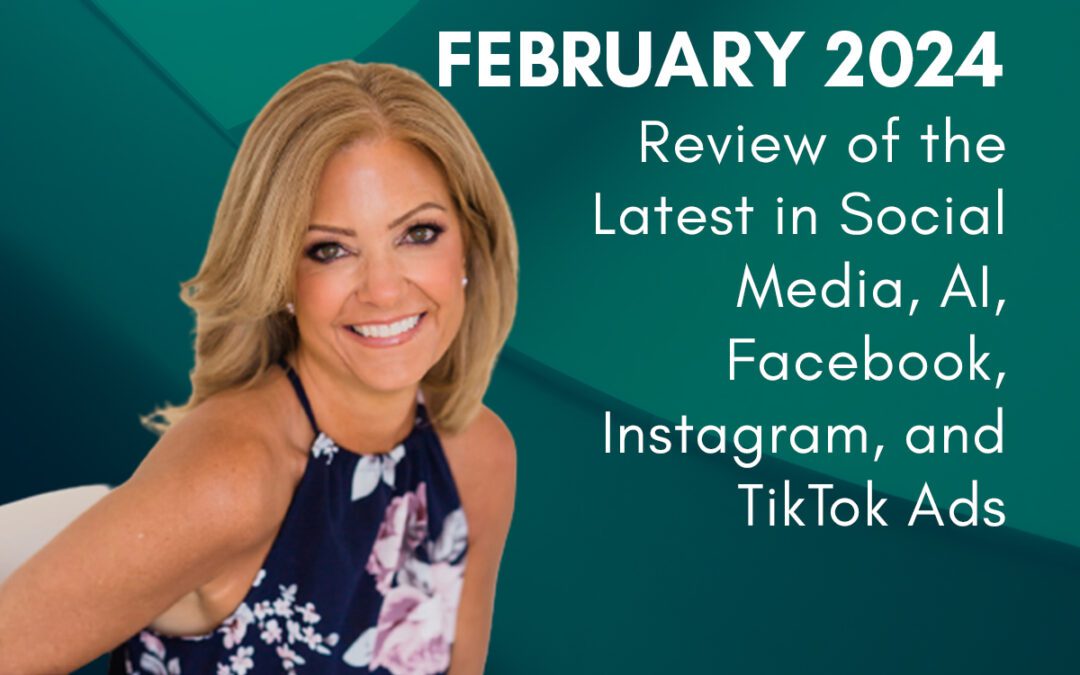 Social Sales: February 2024 Marketing Review – Social Media, AI, Facebook, Instagram, and TikTok Ads