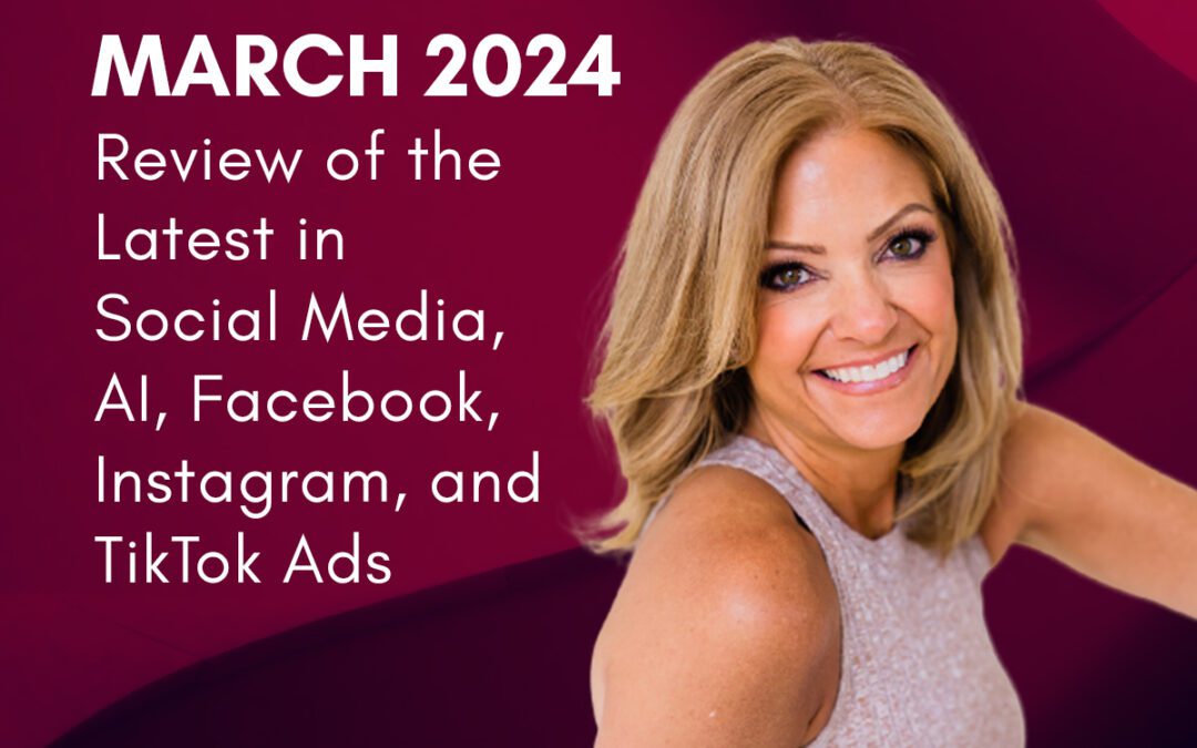 Social Sales: March 2024 Marketing Review – Social Media, AI, Facebook, Instagram, and TikTok Ads