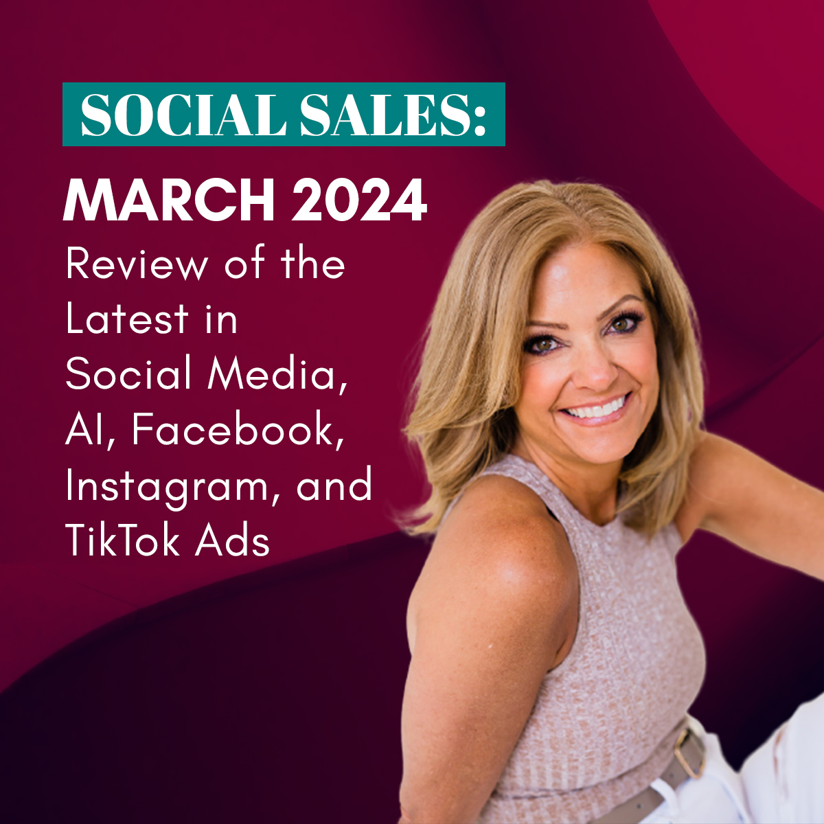 Social Sales: March 2024 Marketing Review – Social Media, AI, Facebook, Instagram, and TikTok Ads
