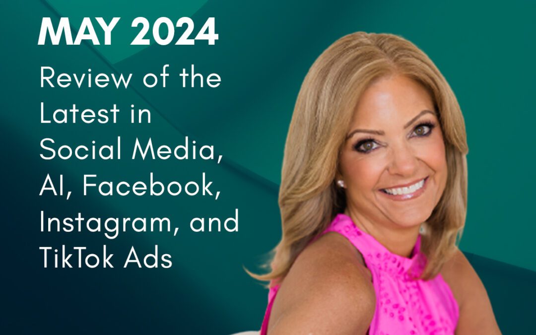 Social Sales: May 2024 Marketing Review – Social Media, AI, Facebook, Instagram, and TikTok Ads
