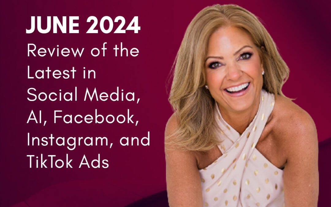 Social Sales: June 2024 Marketing Review – Social Media, AI, Facebook, Instagram, and TikTok Ads