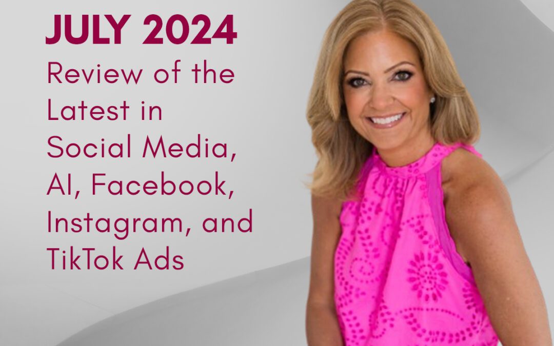 Social Sales: July 2024 Marketing Review – Social Media, AI, Facebook, Instagram, and TikTok Ads