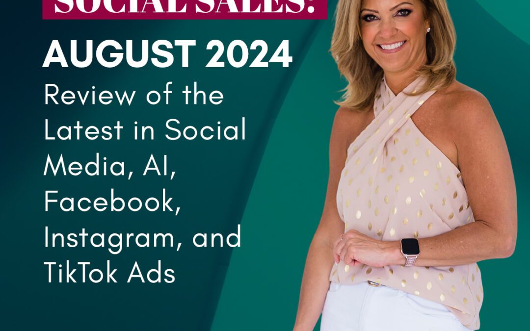 Social Sales: August 2024 Marketing Review – Social Media, AI, Facebook, Instagram, and TikTok Ads