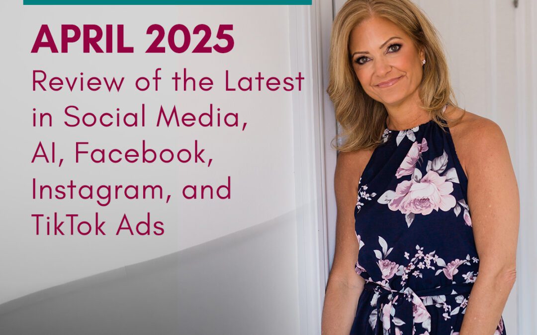 Social Sales: April 2025 Marketing Review – Social Media, AI, Facebook, Instagram, and TikTok Ads