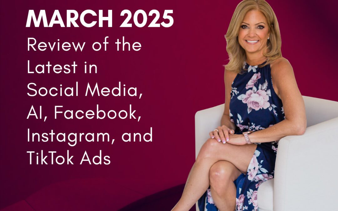 Social Sales: March 2025 Marketing Review – Social Media, AI, Facebook, Instagram, and TikTok Ads