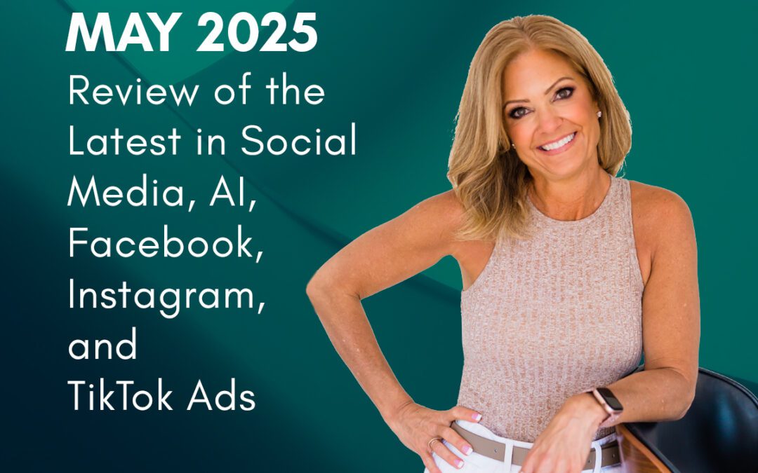 Social Sales:  May 2025 Marketing Review – Social Media, AI, Facebook, Instagram, and TikTok Ads